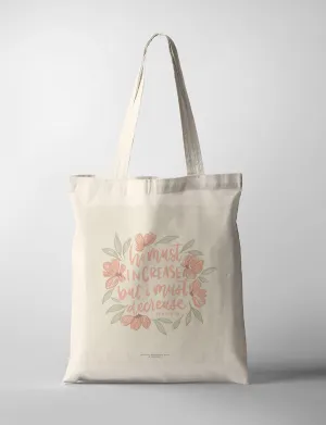 He Must Increase But I Must Decrease {Tote Bag}