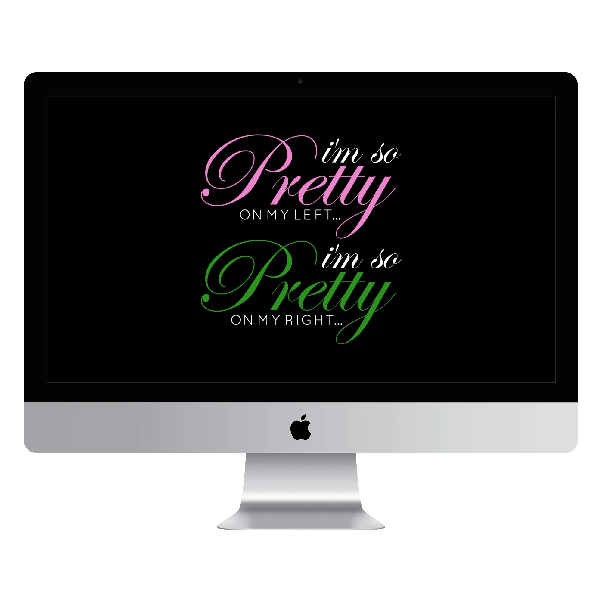 I'm So Pretty on my Left Desktop Wallpaper