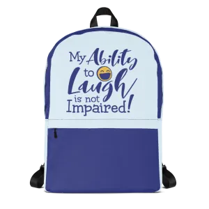 My Ability to Laugh is Not Impaired! (Backpack)