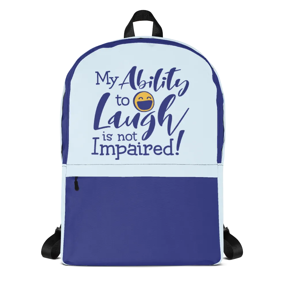 My Ability to Laugh is Not Impaired! (Backpack)