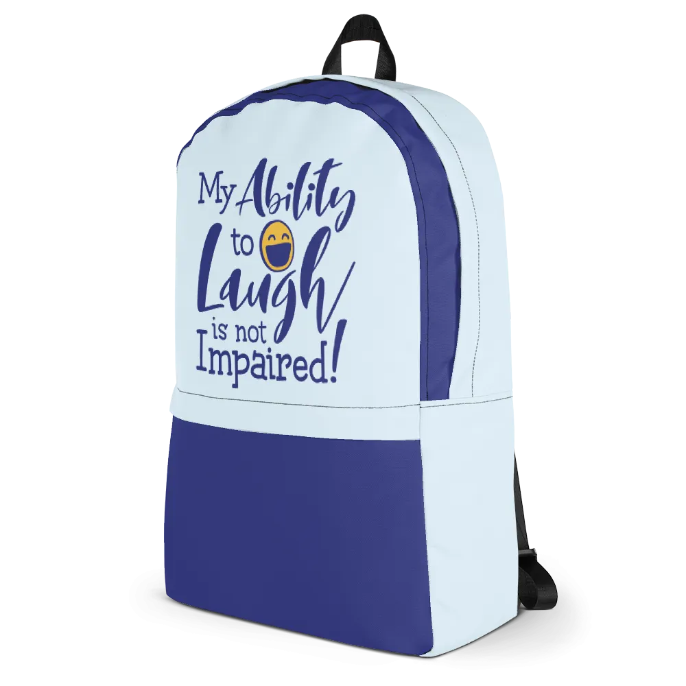 My Ability to Laugh is Not Impaired! (Backpack)