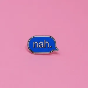 Nah Enamel Pin
